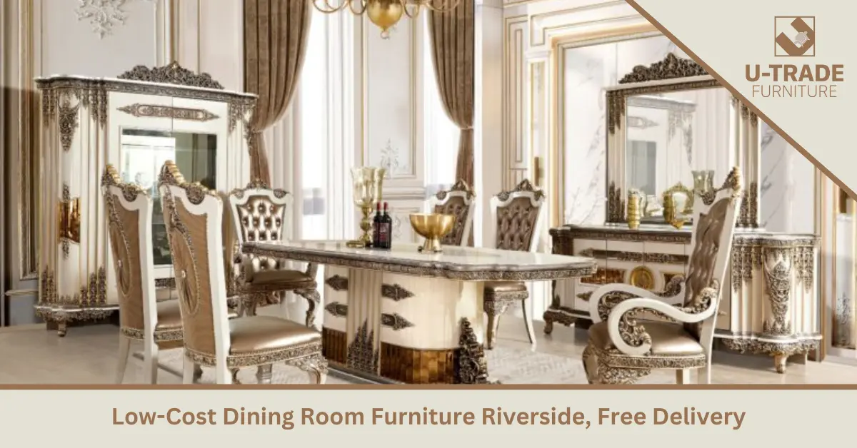 Low-Cost Dining Room Furniture Riverside, Free Delivery 